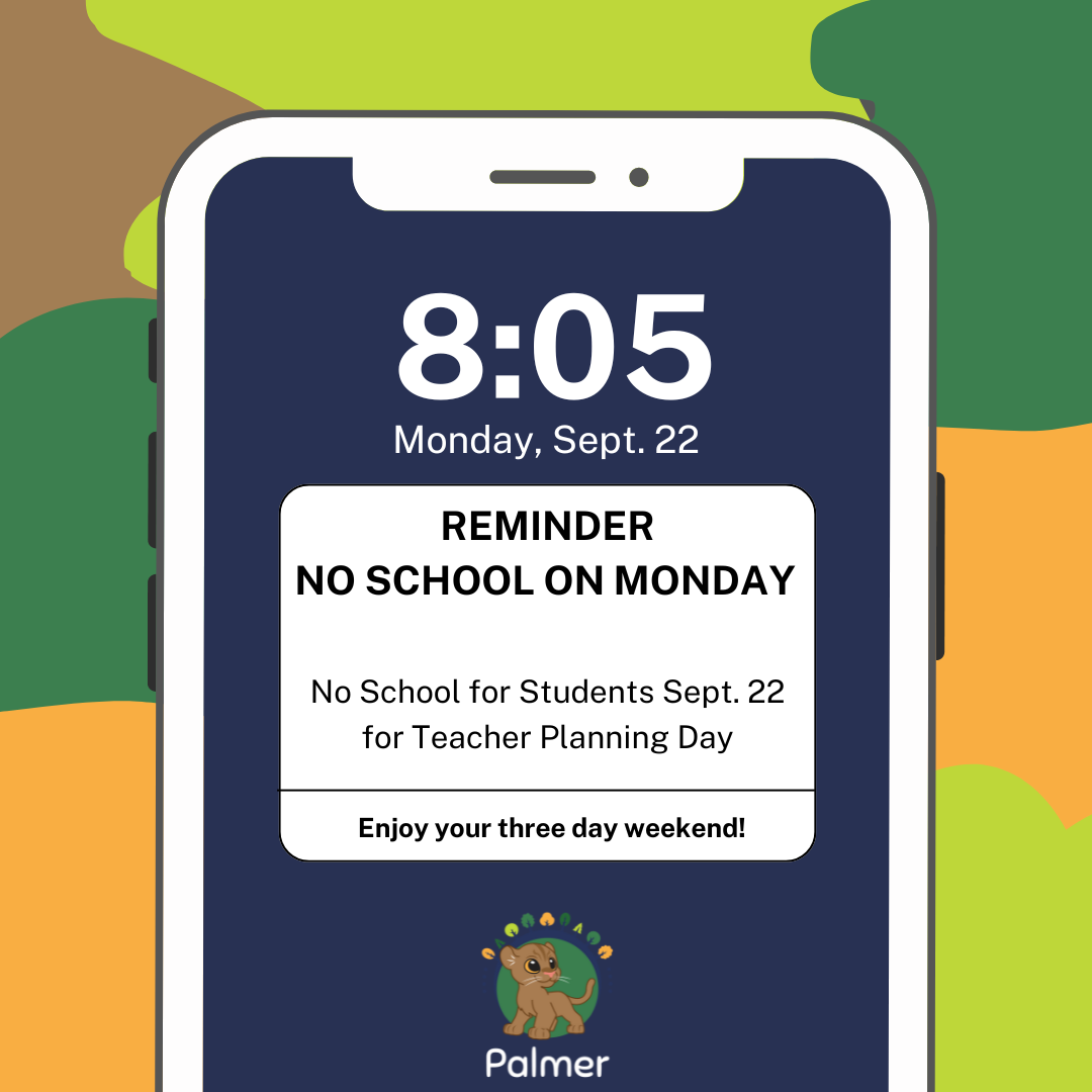 No school on Sept. 22 reminder, image of phone set to 8:05 a.m. on Monday, Sept. 22, notification saying reminder no school on Monday, No school for students Sept. 22 for teacher planning. Enjoy your 3 day weekend!